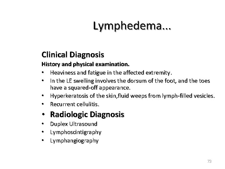 Lymphedema. . . Clinical Diagnosis History and physical examination. • Heaviness and fatigue in