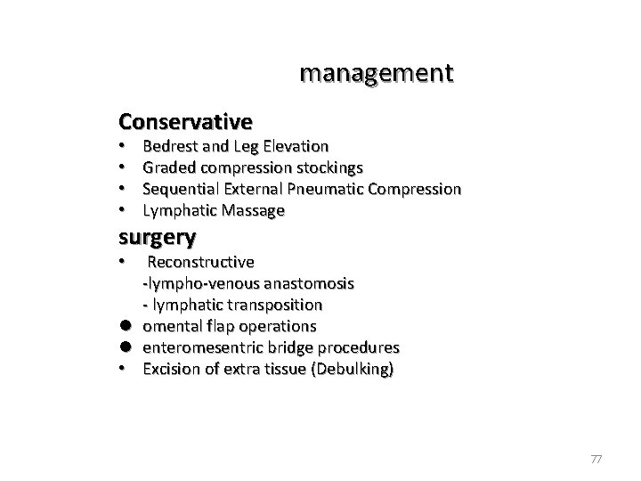 management Conservative • • Bedrest and Leg Elevation Graded compression stockings Sequential External Pneumatic
