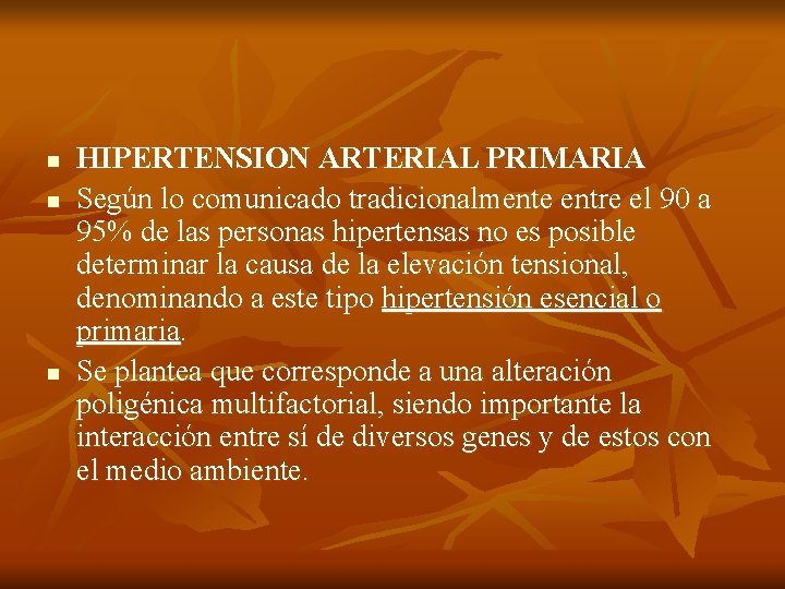 n n n HIPERTENSION ARTERIAL PRIMARIA Según lo comunicado tradicionalmente entre el 90 a