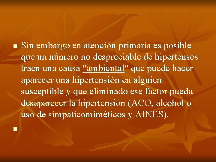 n n Sin embargo en atención primaria es posible que un número no despreciable