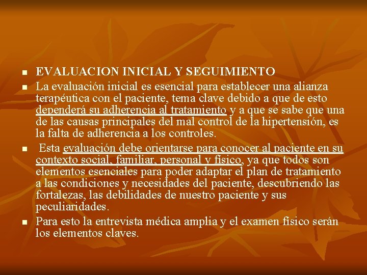 n n EVALUACION INICIAL Y SEGUIMIENTO La evaluación inicial es esencial para establecer una