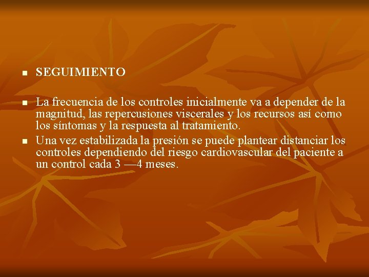 n n n SEGUIMIENTO La frecuencia de los controles inicialmente va a depender de