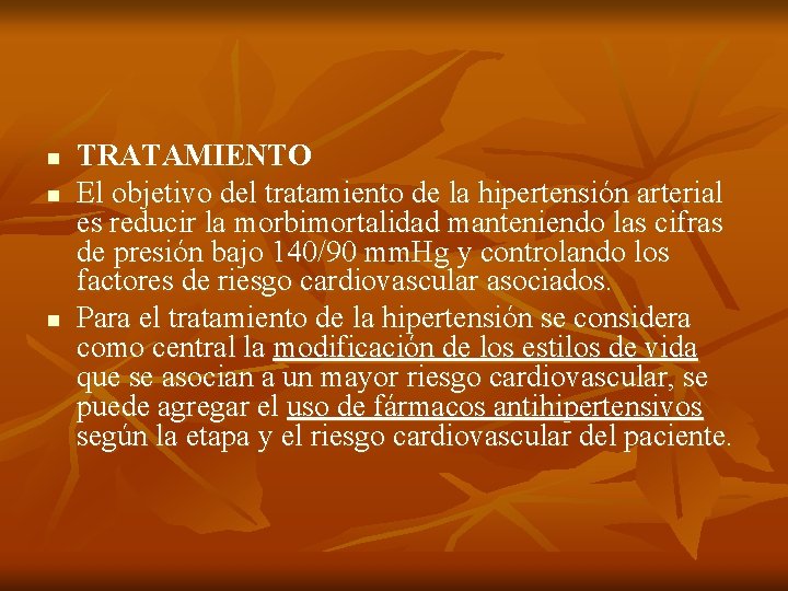 n n n TRATAMIENTO El objetivo del tratamiento de la hipertensión arterial es reducir