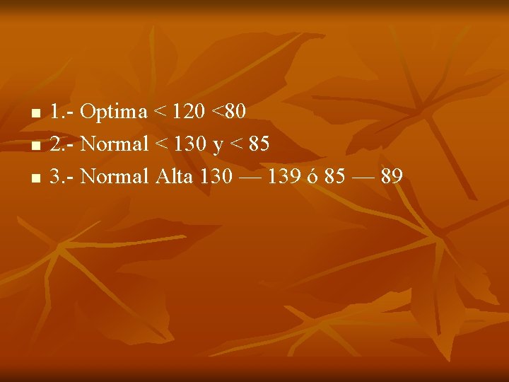 n n n 1. - Optima < 120 <80 2. - Normal < 130