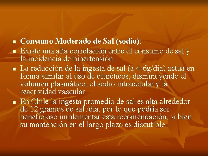 n n Consumo Moderado de Sal (sodio): Existe una alta correlación entre el consumo