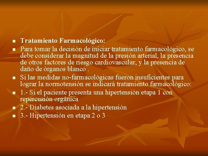 n n n Tratamiento Farmacológico: Para tomar la decisión de iniciar tratamiento farmacológico, se