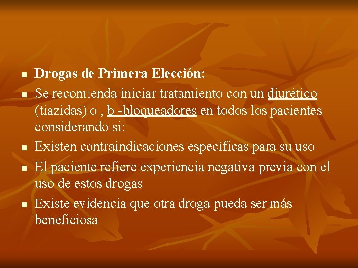 n n n Drogas de Primera Elección: Se recomienda iniciar tratamiento con un diurético