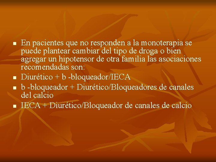 n n En pacientes que no responden a la monoterapia se puede plantear cambiar