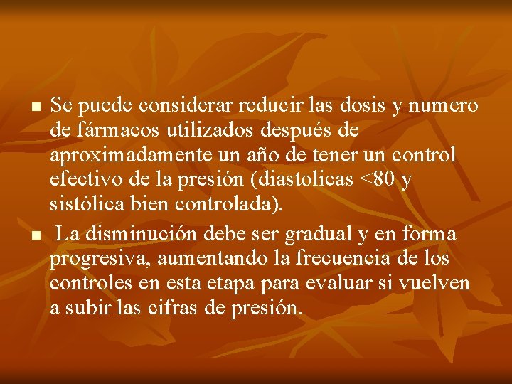 n n Se puede considerar reducir las dosis y numero de fármacos utilizados después