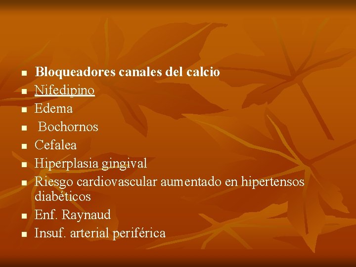n n n n n Bloqueadores canales del calcio Nifedipino Edema Bochornos Cefalea Hiperplasia