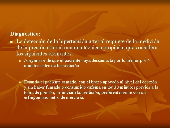 Diagnóstico: n La detección de la hipertensión arterial requiere de la medición de la