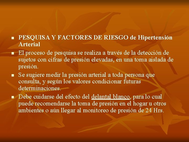 n n PESQUISA Y FACTORES DE RIESGO de Hipertensión Arterial El proceso de pesquisa