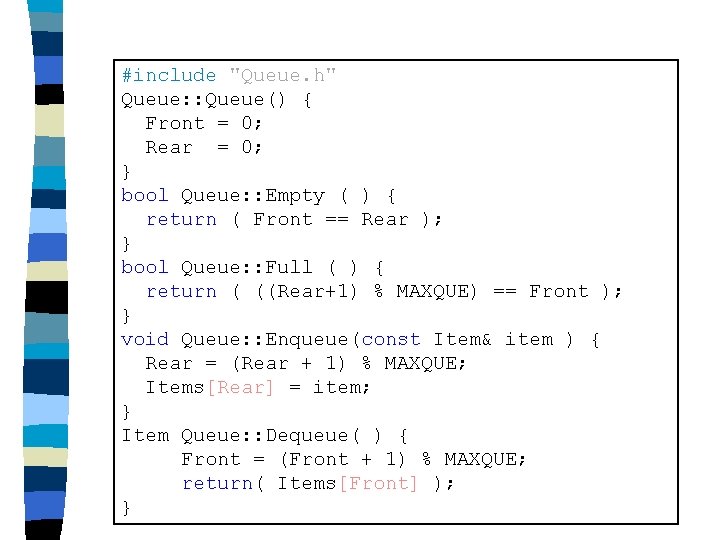 #include "Queue. h" Queue: : Queue() { Front = 0; Rear = 0; }