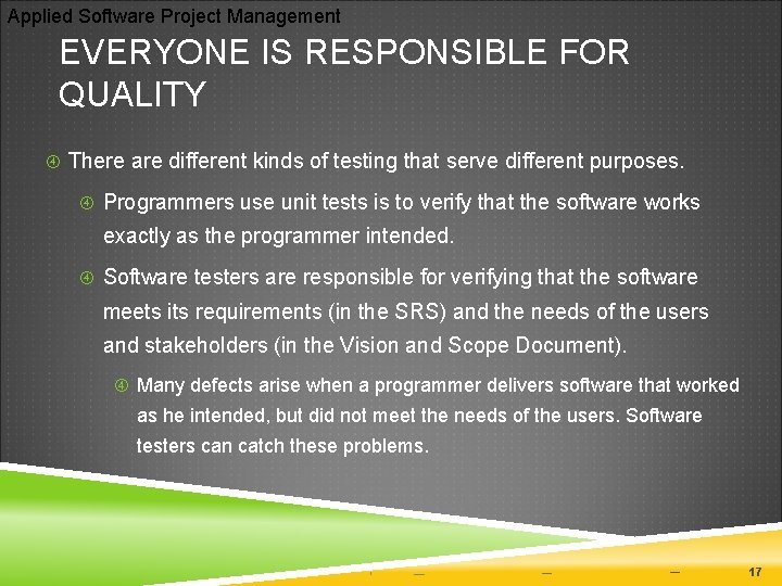 Applied Software Project Management EVERYONE IS RESPONSIBLE FOR QUALITY There are different kinds of