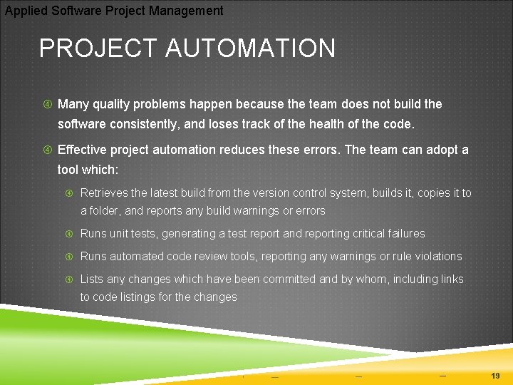 Applied Software Project Management PROJECT AUTOMATION Many quality problems happen because the team does