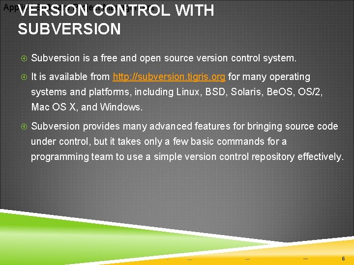 VERSION CONTROL WITH SUBVERSION Applied Software Project Management Subversion is a free and open