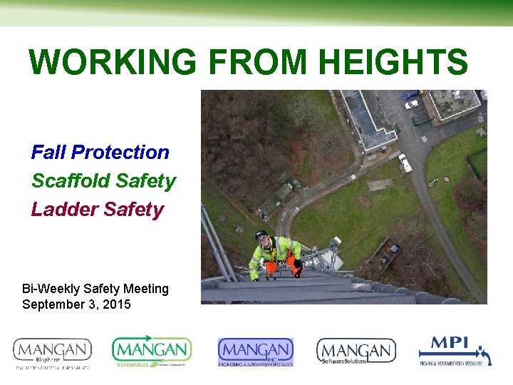 WORKING FROM HEIGHTS Fall Protection Scaffold Safety Ladder Safety Bi-Weekly Safety Meeting September 3,