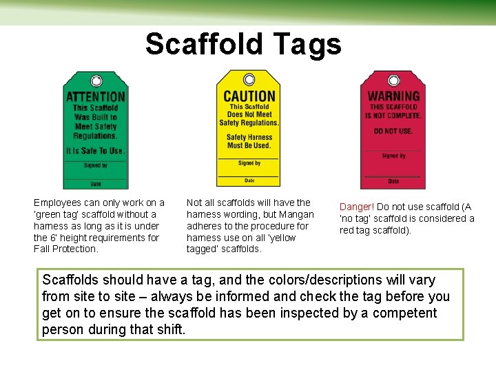 Scaffold Tags Employees can only work on a ‘green tag’ scaffold without a harness