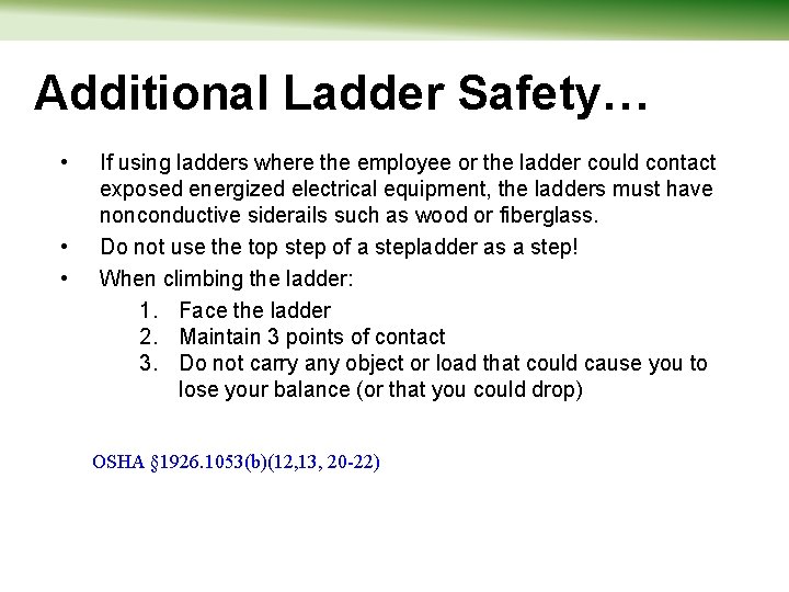 Additional Ladder Safety… • • • If using ladders where the employee or the
