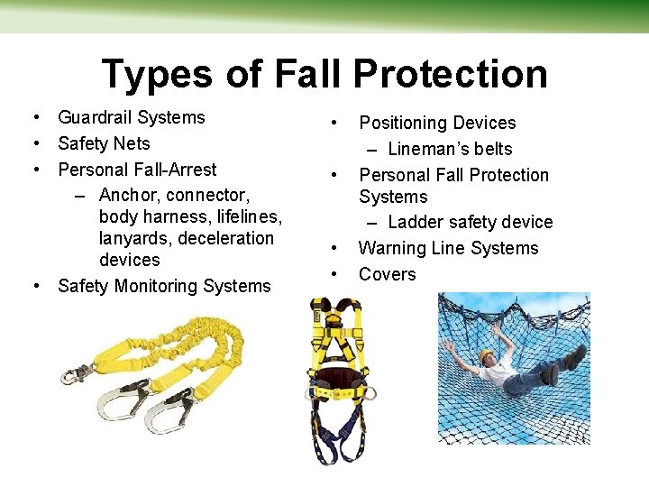 Types of Fall Protection • Guardrail Systems • Safety Nets • Personal Fall-Arrest –