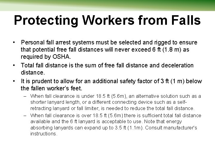 Protecting Workers from Falls • Personal fall arrest systems must be selected and rigged