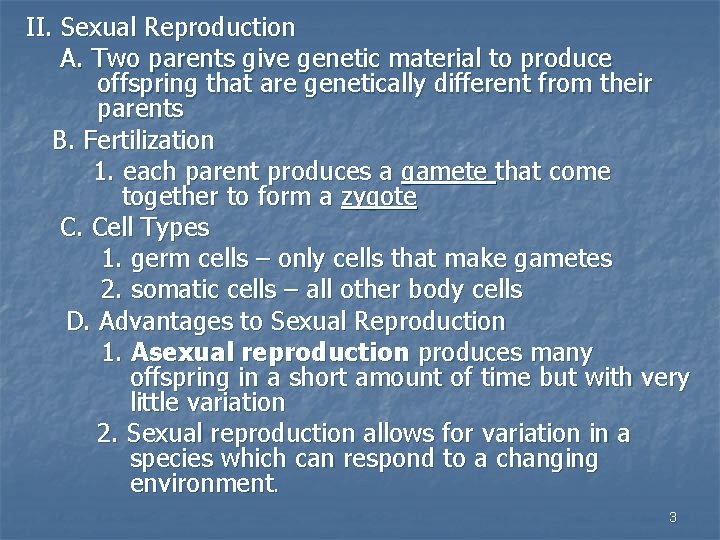 II. Sexual Reproduction A. Two parents give genetic material to produce offspring that are II. Sexual Reproduction A. Two parents give genetic material to produce offspring that are
