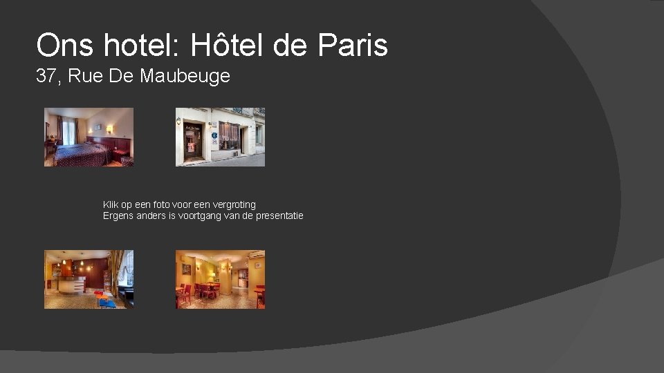 Ons hotel: Hôtel de Paris 37, Rue De Maubeuge Klik op een foto voor