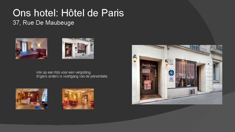 Ons hotel: Hôtel de Paris 37, Rue De Maubeuge Klik op een foto voor