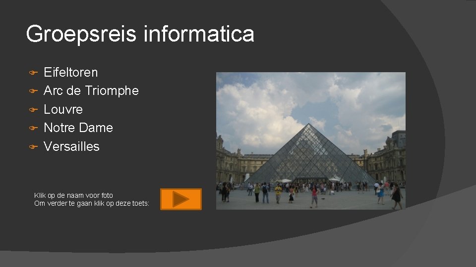 Groepsreis informatica Eifeltoren Arc de Triomphe Louvre Notre Dame Versailles Klik op de naam