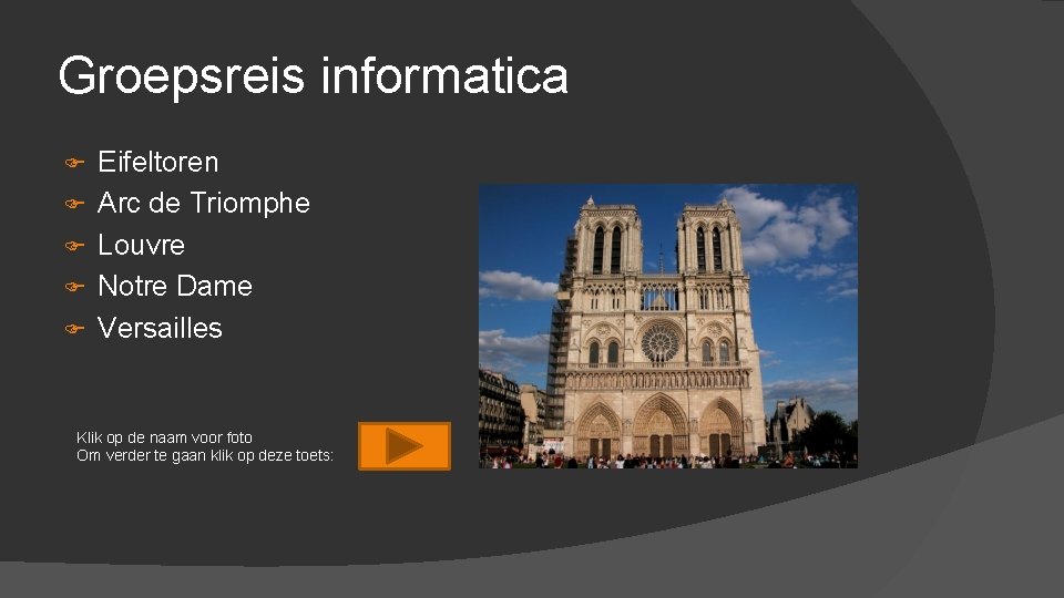 Groepsreis informatica Eifeltoren Arc de Triomphe Louvre Notre Dame Versailles Klik op de naam