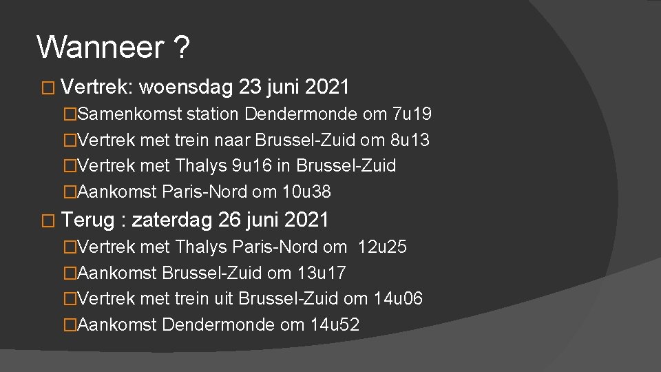 Wanneer ? � Vertrek: woensdag 23 juni 2021 �Samenkomst station Dendermonde om 7 u