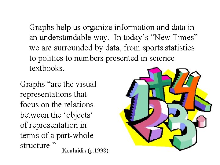 Graphs help us organize information and data in an understandable way. In today’s “New