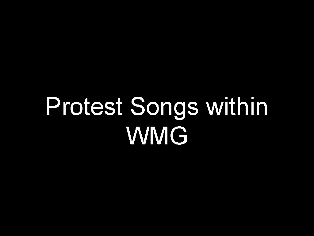 Protest Songs within WMG 