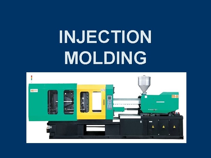 INJECTION MOLDING 