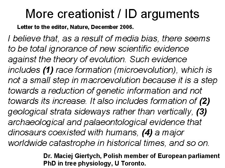 More creationist / ID arguments Letter to the editor, Nature, December 2006. I believe