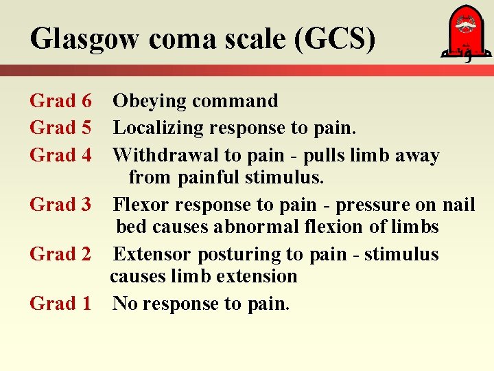 Glasgow coma scale (GCS) Grad 6 Grad 5 Grad 4 Obeying command Localizing response