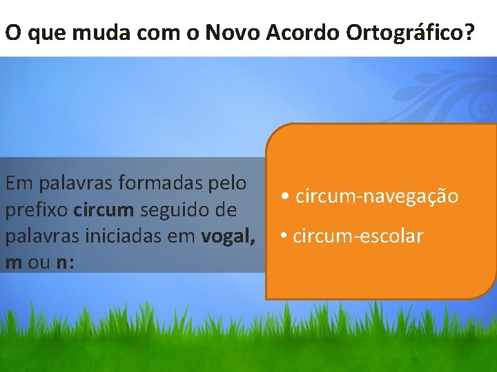 O que muda com o Novo Acordo Ortográfico? Em palavras formadas pelo prefixo circum