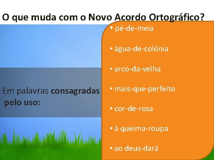 O que muda com o Novo Acordo Ortográfico? • pé-de-meia • água-de-colónia • arco-da-velha