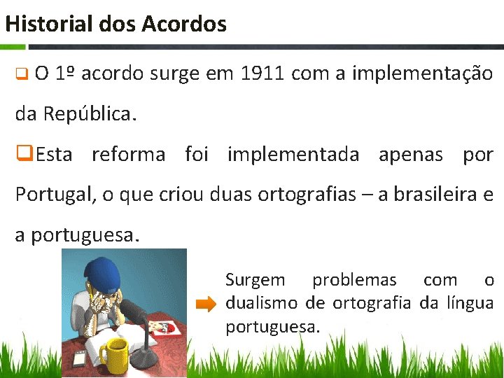 Historial dos Acordos q. O 1º acordo surge em 1911 com a implementação da