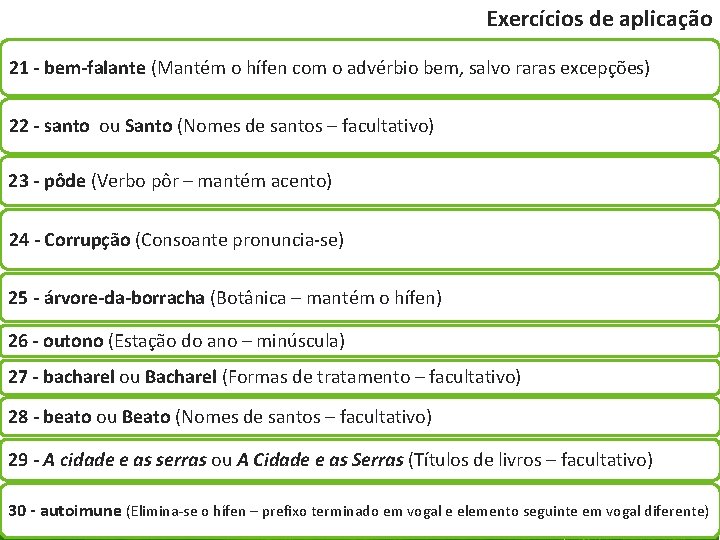 Exercícios de aplicação 21 - bem-falante (Mantém o hífen com o advérbio bem, salvo
