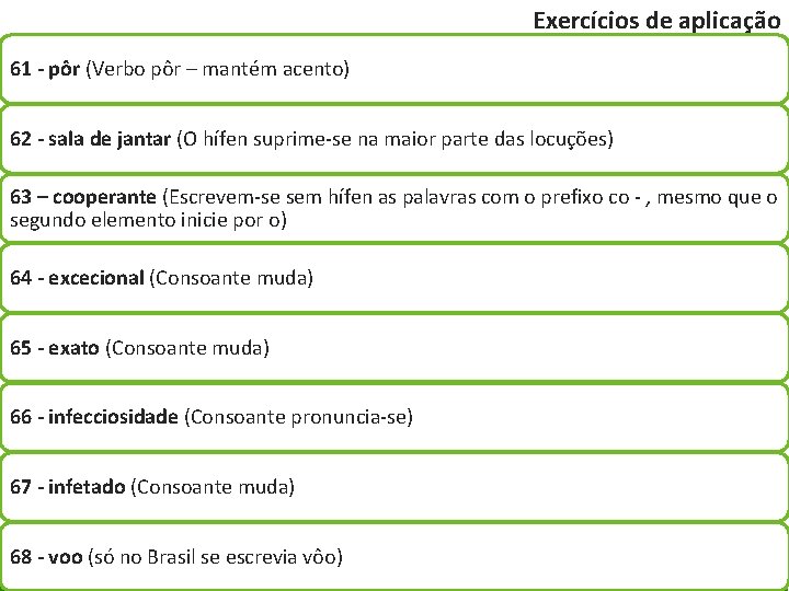 Exercícios de aplicação 61 - pôr (Verbo pôr – mantém acento) 62 - sala