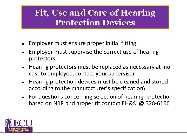 Fit, Use and Care of Hearing Protection Devices Employer must ensure proper initial fitting
