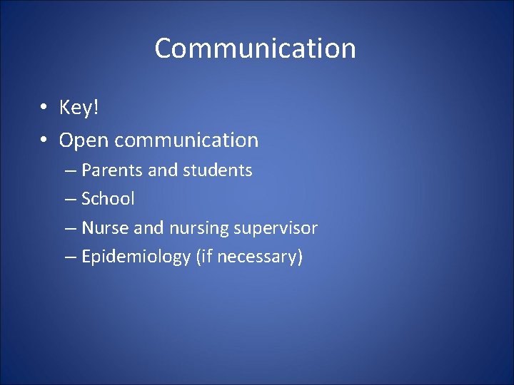 Communication • Key! • Open communication – Parents and students – School – Nurse