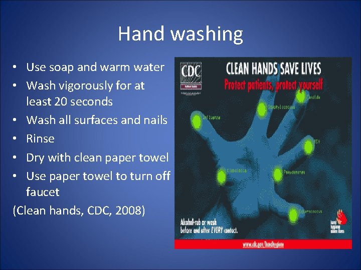 Hand washing • Use soap and warm water • Wash vigorously for at least