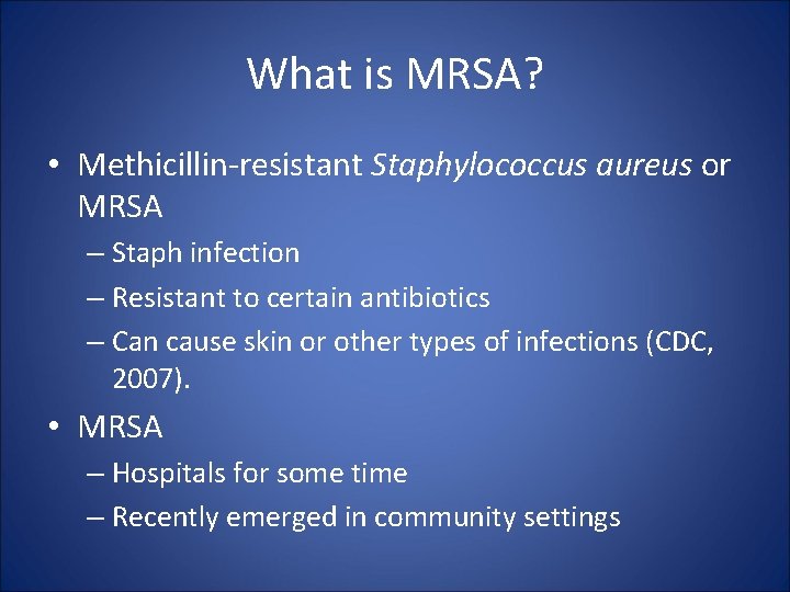 What is MRSA? • Methicillin-resistant Staphylococcus aureus or MRSA – Staph infection – Resistant