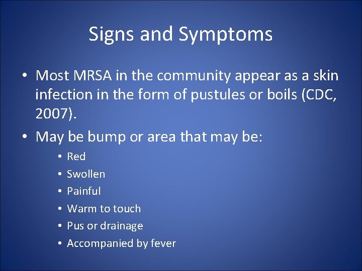 Signs and Symptoms • Most MRSA in the community appear as a skin infection