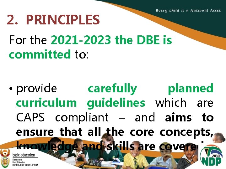 2. PRINCIPLES For the 2021 -2023 the DBE is committed to: • provide carefully