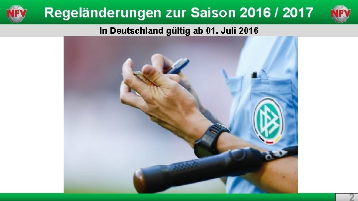 Regeländerungen zur Saison 2016 / 2017 In Deutschland gültig ab 01. Juli 2016 2