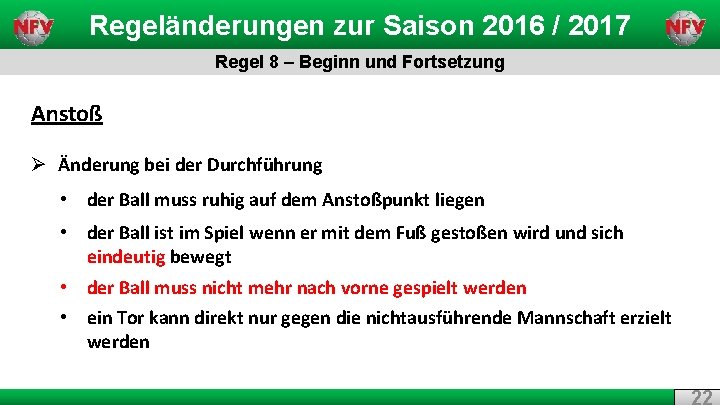 Regeländerungen zur Saison 2016 / 2017 Regel 8 – Beginn und Fortsetzung Anstoß Ø