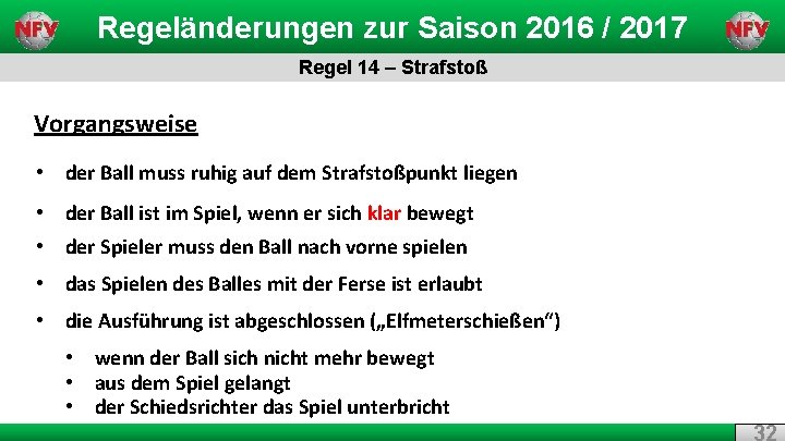Regeländerungen zur Saison 2016 / 2017 Regel 14 – Strafstoß Vorgangsweise • der Ball